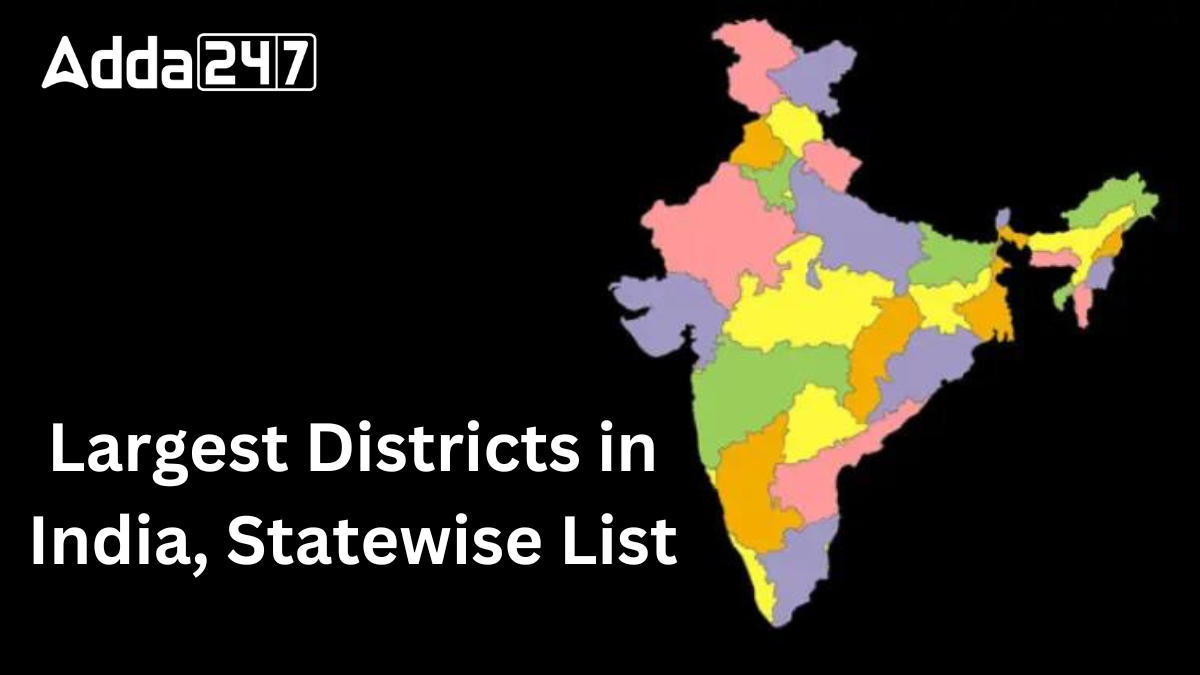 Largest Districts in India, Statewise List