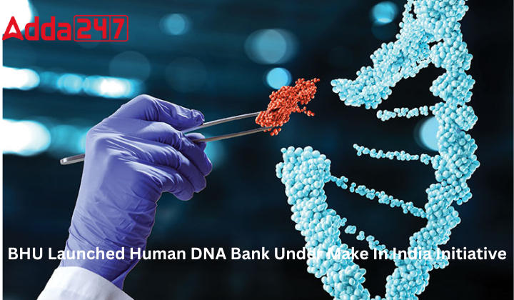 BHU Launched Human DNA Bank Under Make In India Initiative