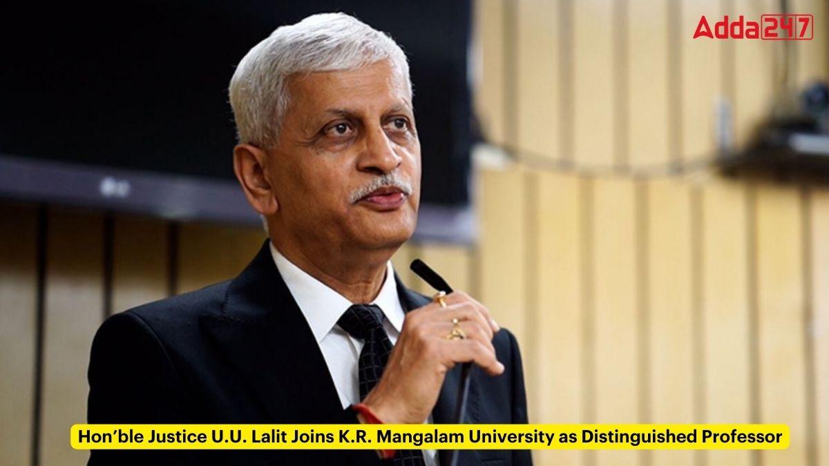 Hon’ble Justice U.U. Lalit Joins K.R. Mangalam University as Distinguished Professor