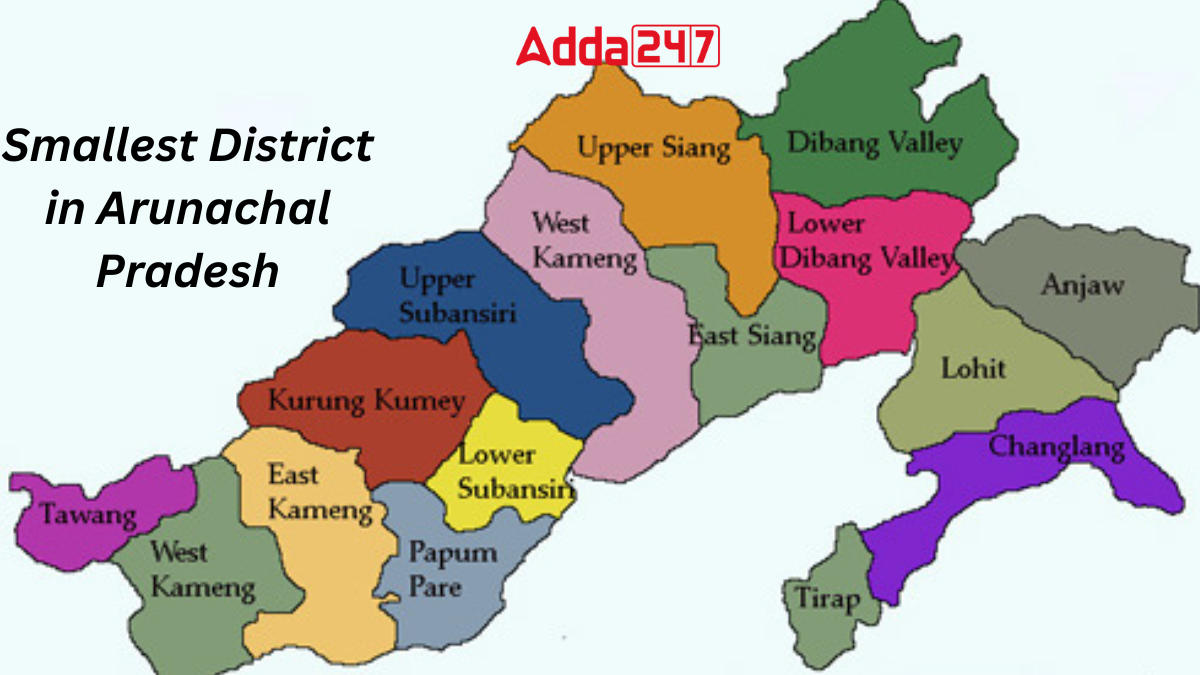 Smallest District in Arunachal Pradesh