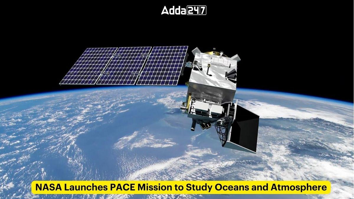 NASA Launches PACE Mission to Study Oceans and Atmosphere
