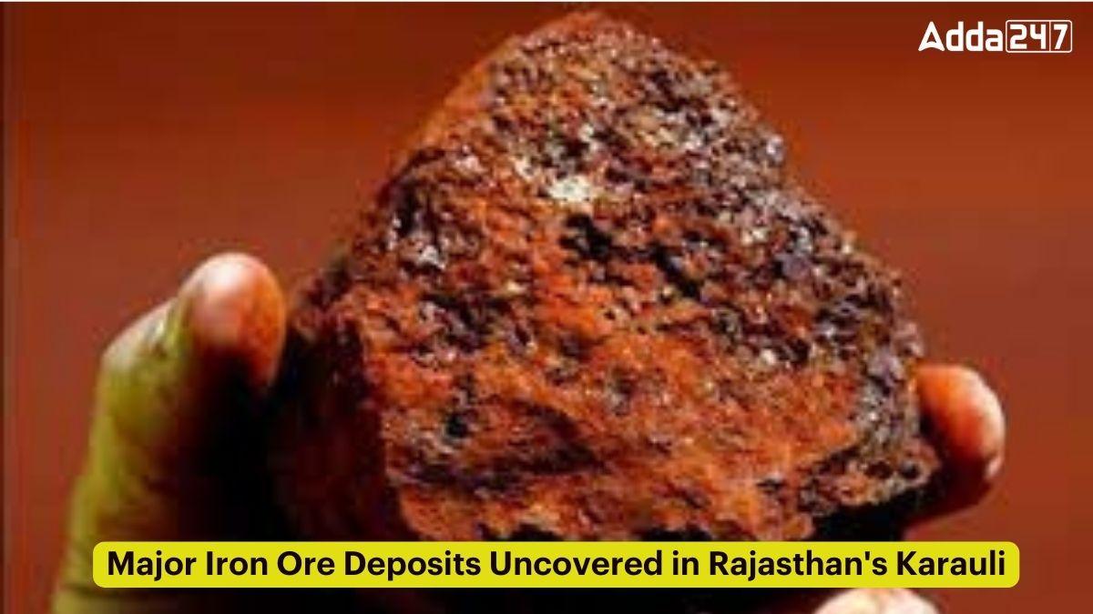 Major Iron Ore Deposits Uncovered in Rajasthan's Karauli