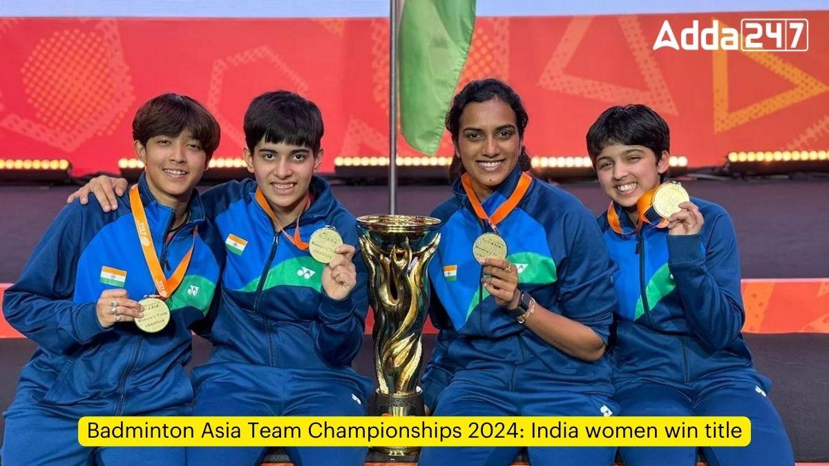 Badminton Asia Team Championships 2024: India women win title