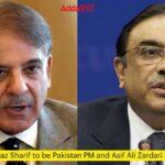 Shehbaz Sharif to be Pakistan PM and Asif Ali Zardari President