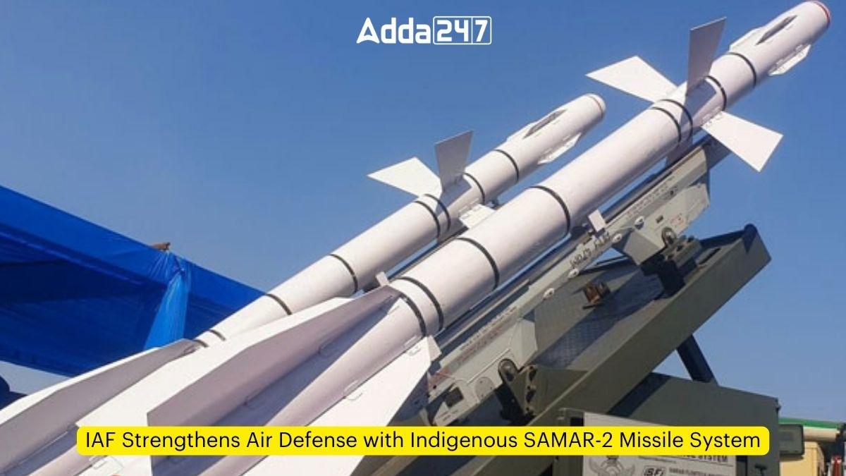 IAF Strengthens Air Defense with Indigenous SAMAR-2 Missile System