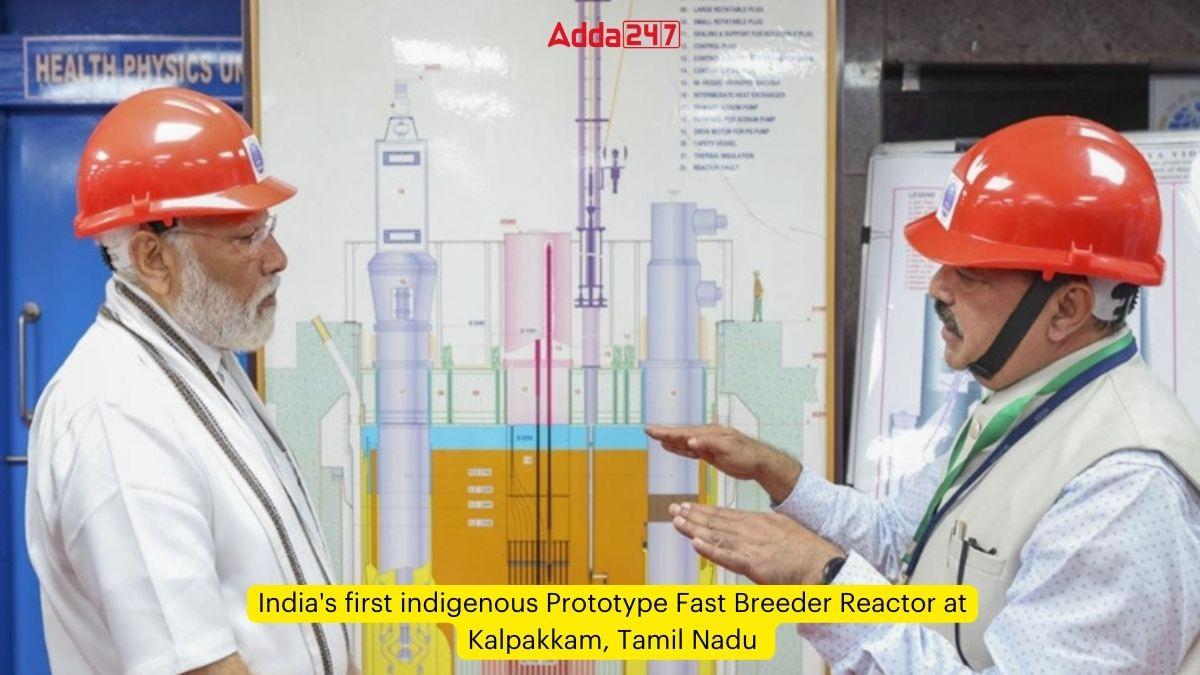 India's first indigenous Prototype Fast Breeder Reactor at Kalpakkam, Tamil Nadu
