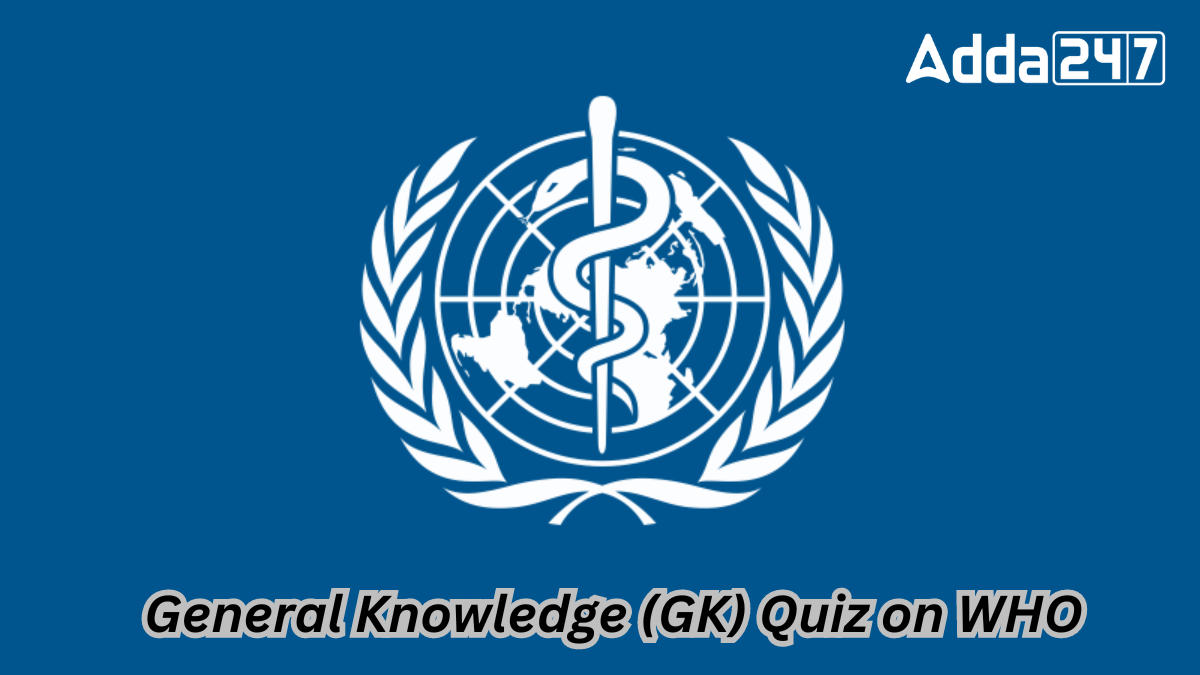 General Knowledge (GK) Quiz on WHO