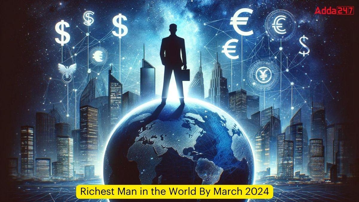 Richest Man in the World By March 2024