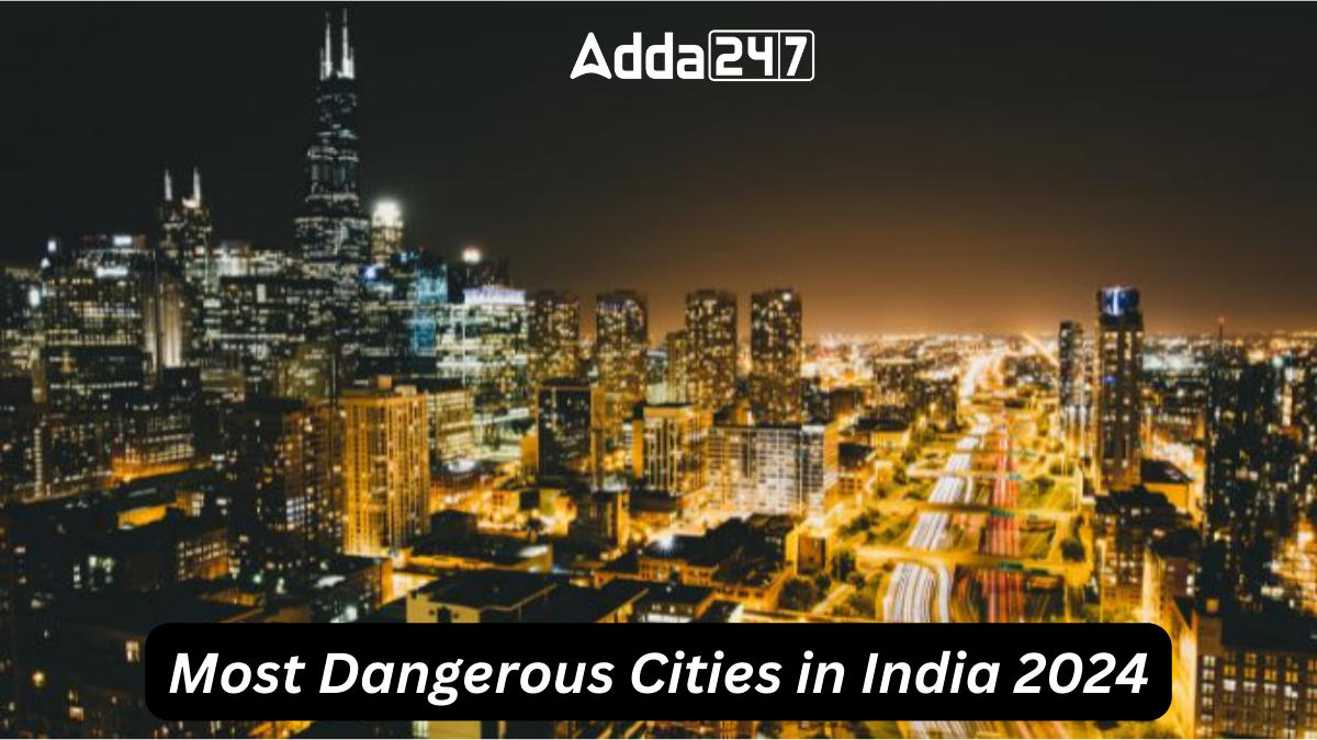 Most Dangerous Cities in India 2024