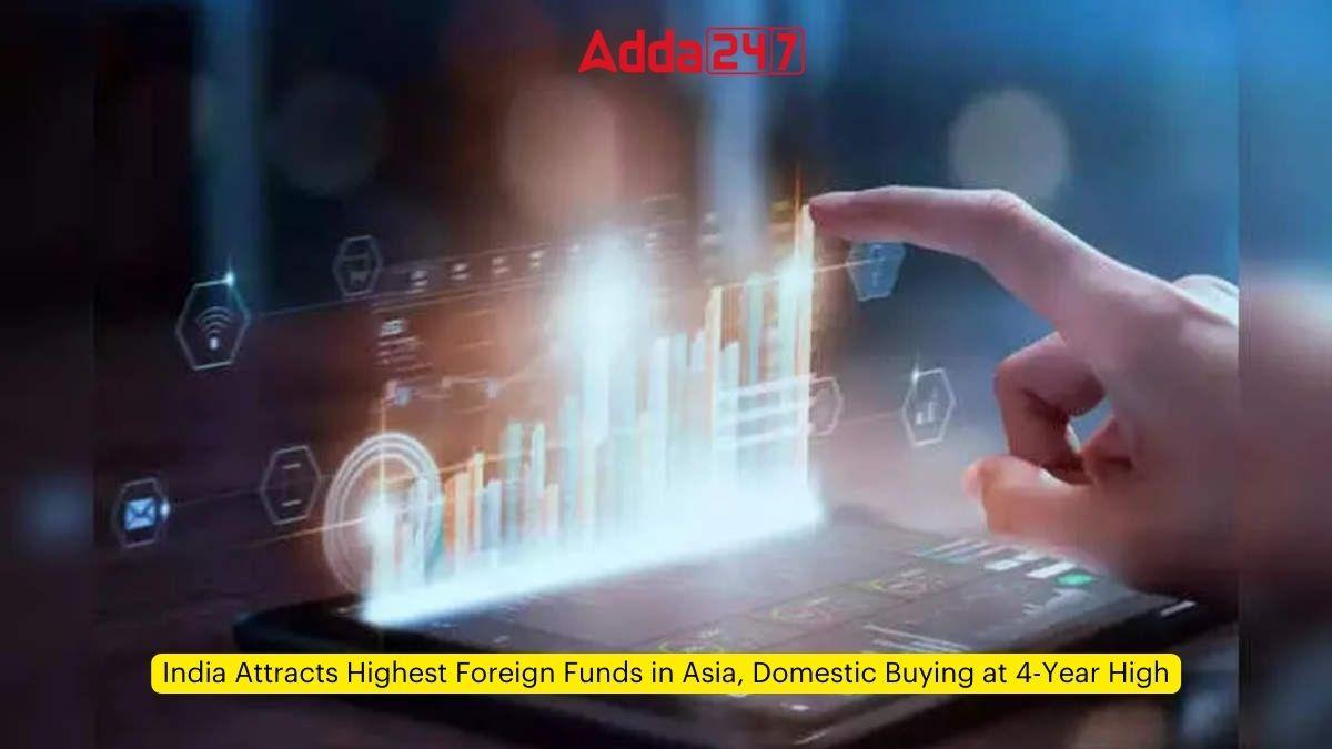 India Attracts Highest Foreign Funds in Asia, Domestic Buying at 4-Year High