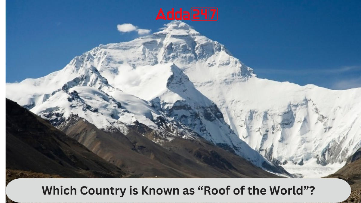 Which Country is Known as “Roof of the World”