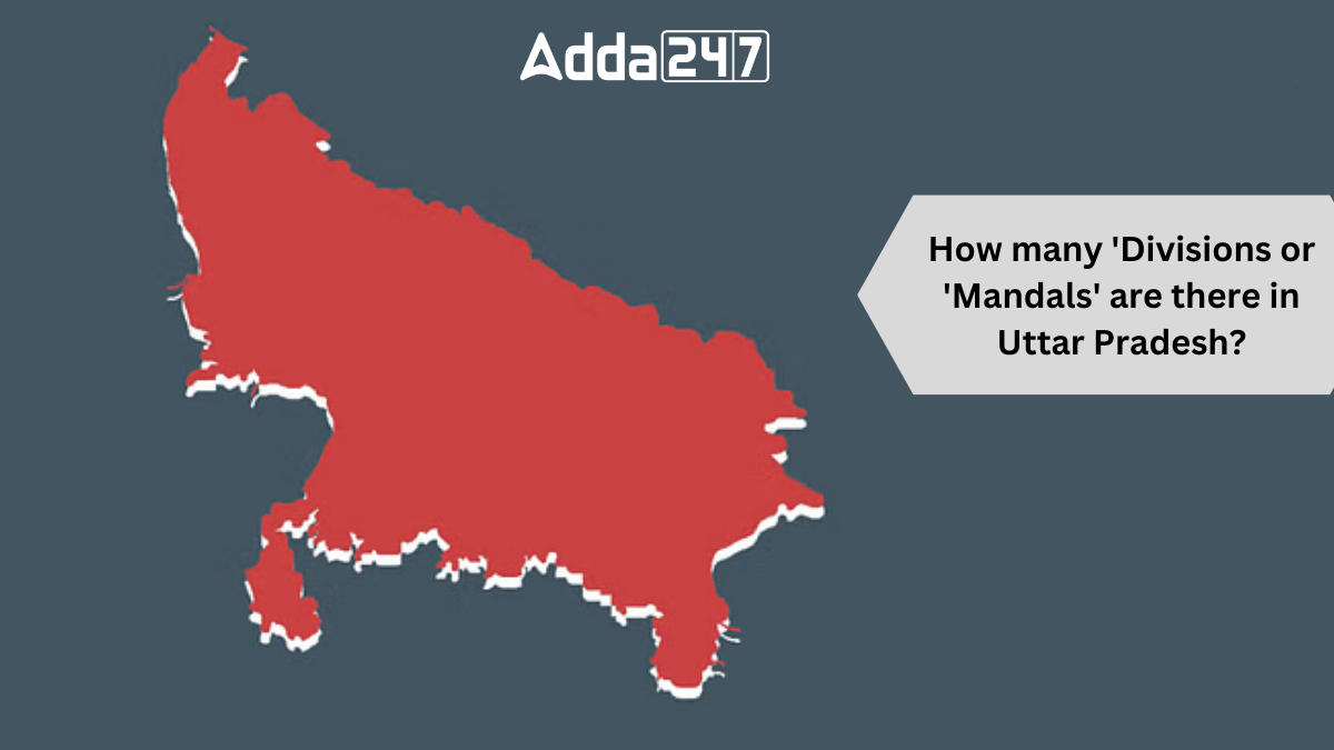 How many 'Divisions or 'Mandals' are there in Uttar Pradesh