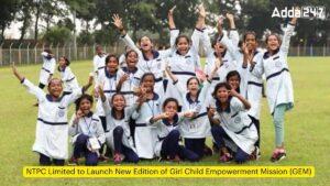 NTPC Limited to Launch New Edition of Girl Child Empowerment Mission (GEM)