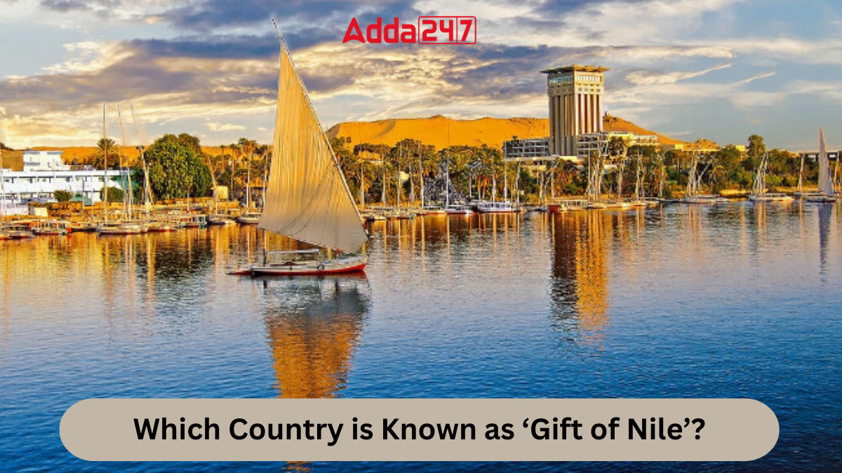 Which Country is Known as ‘Gift of Nile’
