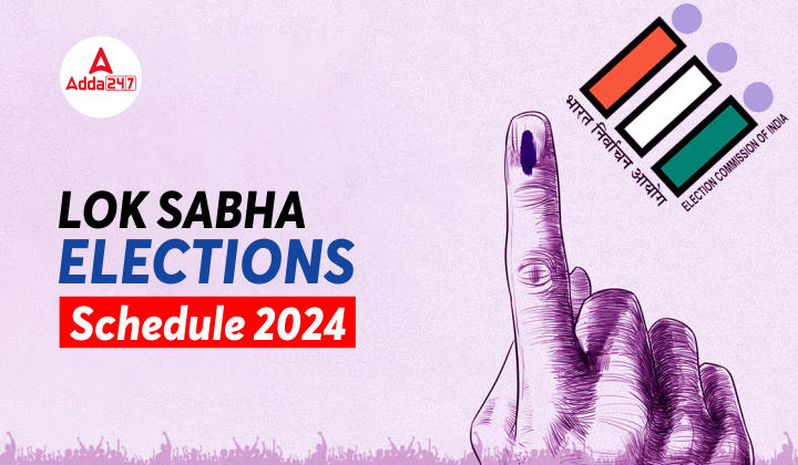 Lok Sabha Elections Schedule 2024