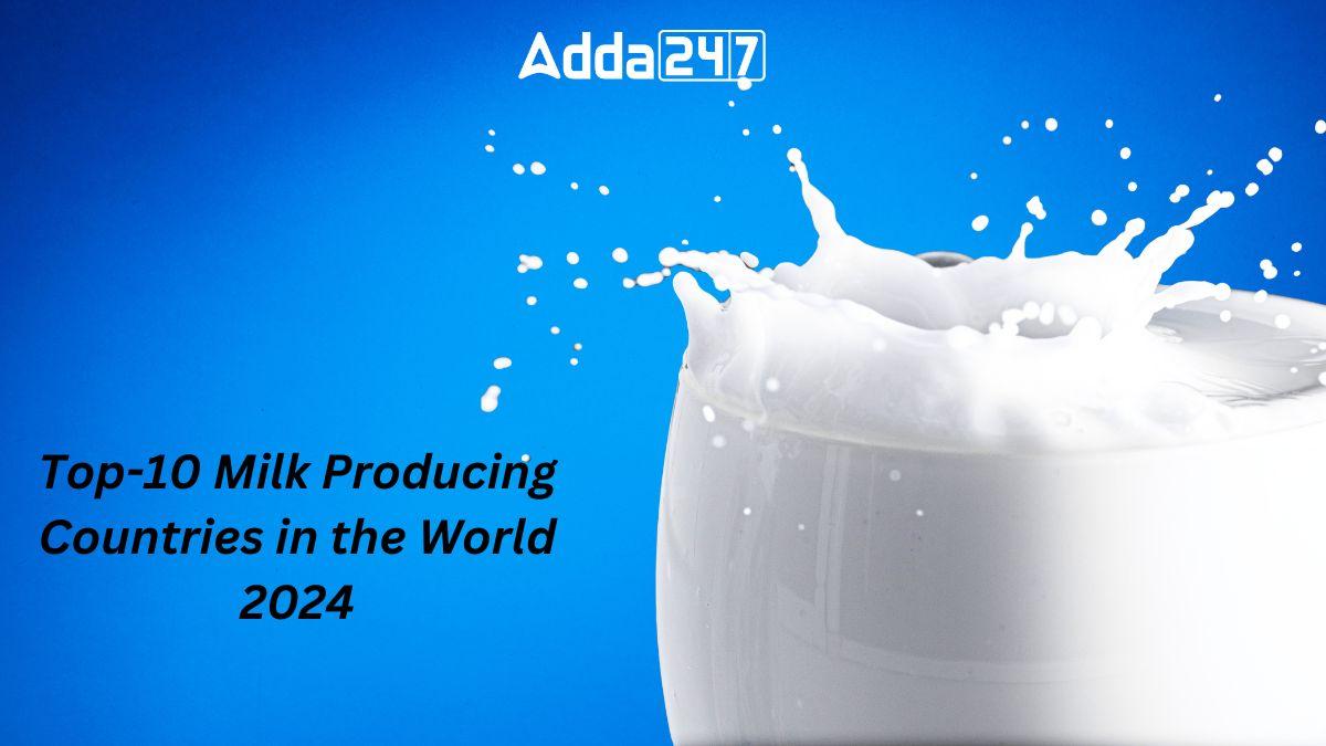 Top-10 Milk Producing Countries in the World 2024