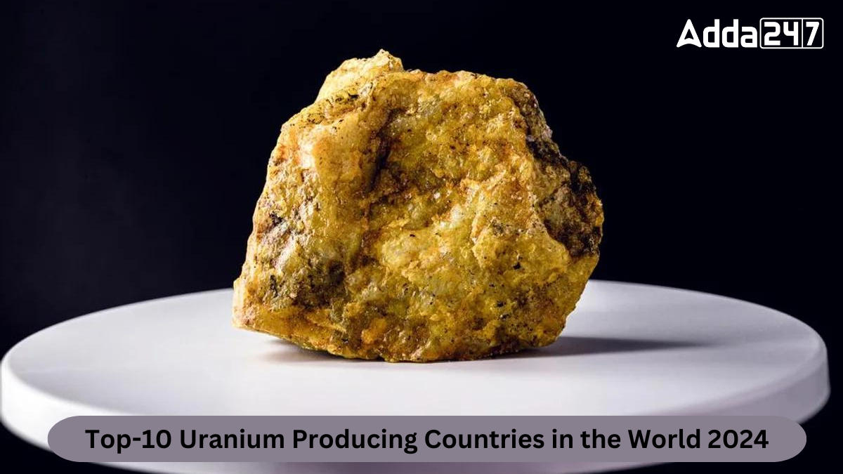 Top-10 Uranium Producing Countries in the World 2024