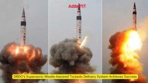 DRDO's Supersonic Missile-Assisted Torpedo Delivery System Achieves Success