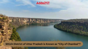 Which District of Uttar Pradesh is Known as “City of Chambal“