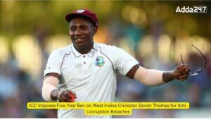 ICC Imposes Five-Year Ban on West Indies Cricketer Devon Thomas for Anti-Corruption Breaches