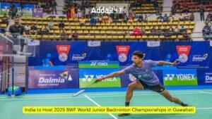 India to Host 2025 BWF World Junior Badminton Championships in Guwahati