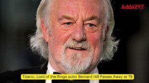 Titanic, Lord of the Rings actor Bernard Hill Passes Away at 79