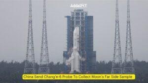 China Send Chang'e-6 Probe To Collect Moon’s Far Side Sample
