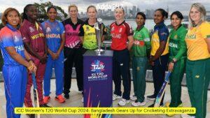 ICC Women's T20 World Cup 2024: Bangladesh Gears Up for Cricketing Extravaganza