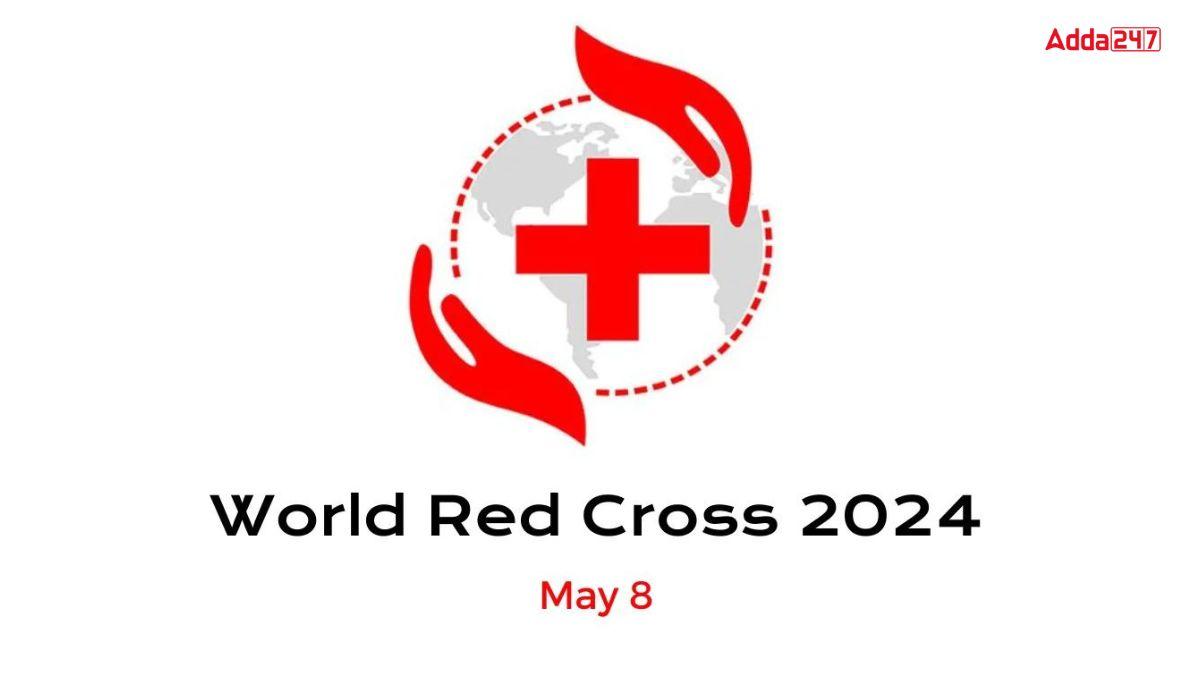 World Red Cross and Red Crescent Day 2024 Observed on May 8th