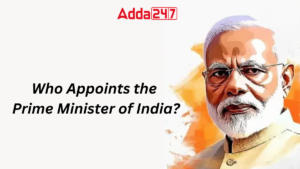 Who Appoints the Prime Minister of India?