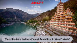Which District is the Entry Point of Ganga River in Uttar Pradesh?