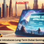 Dubai Introduces Long-Term Dubai Gaming Visa