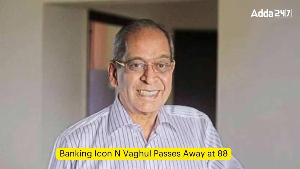 Banking Icon N Vaghul Passes Away at 88