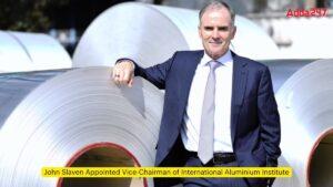 John Slaven Appointed Vice-Chairman of International Aluminium Institute