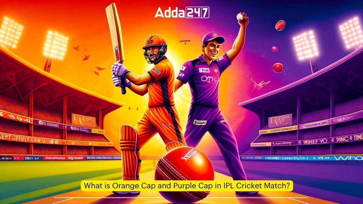 What is Orange Cap and Purple Cap in IPL Cricket Match?