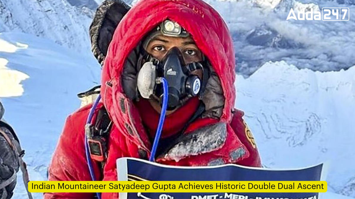 Indian Mountaineer Satyadeep Gupta Achieves Historic Double Dual Ascent