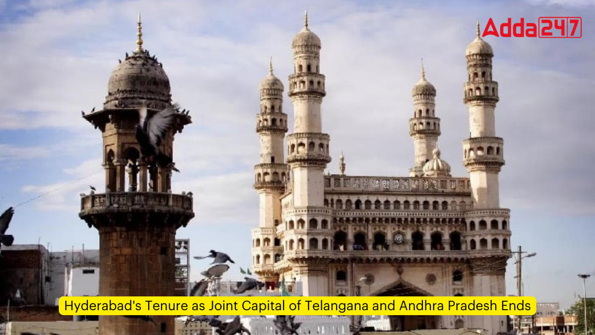 Hyderabad's Tenure as Joint Capital of Telangana and Andhra Pradesh Ends