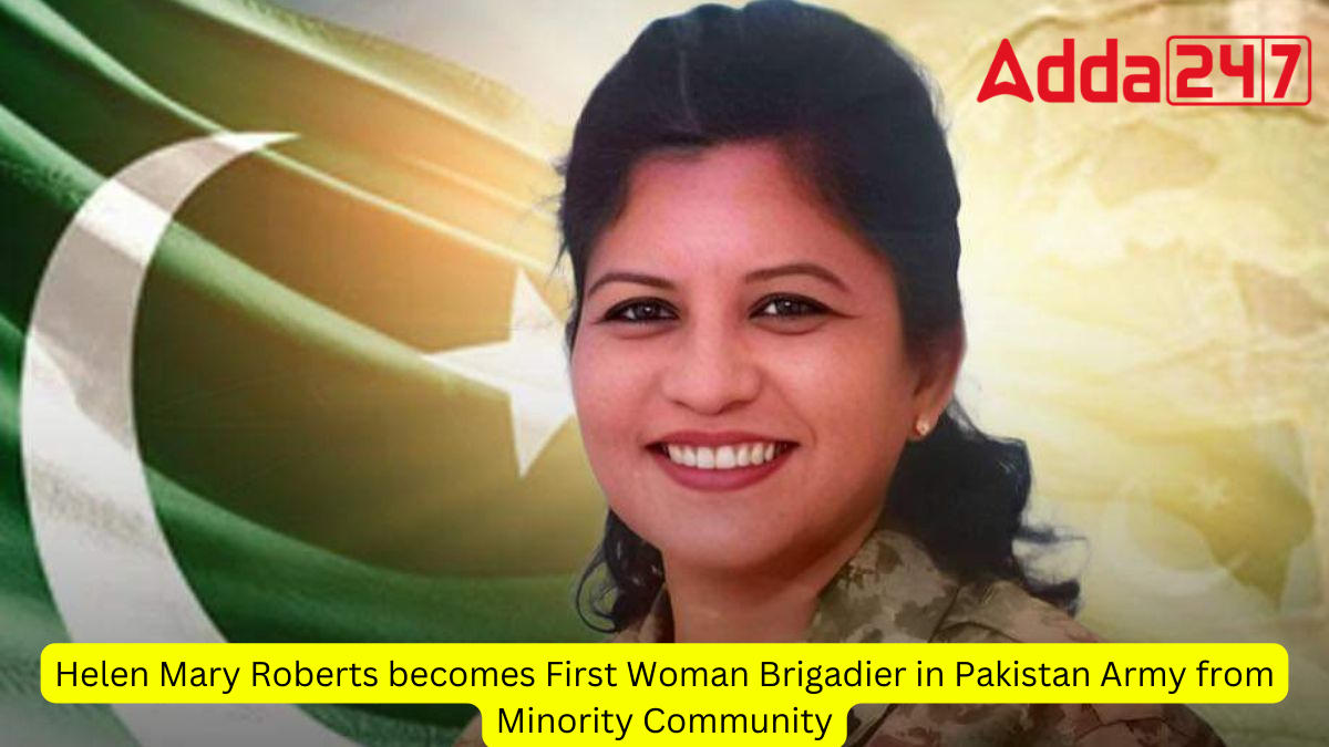 Helen Mary Roberts becomes First Woman Brigadier in Pakistan Army from Minority Community