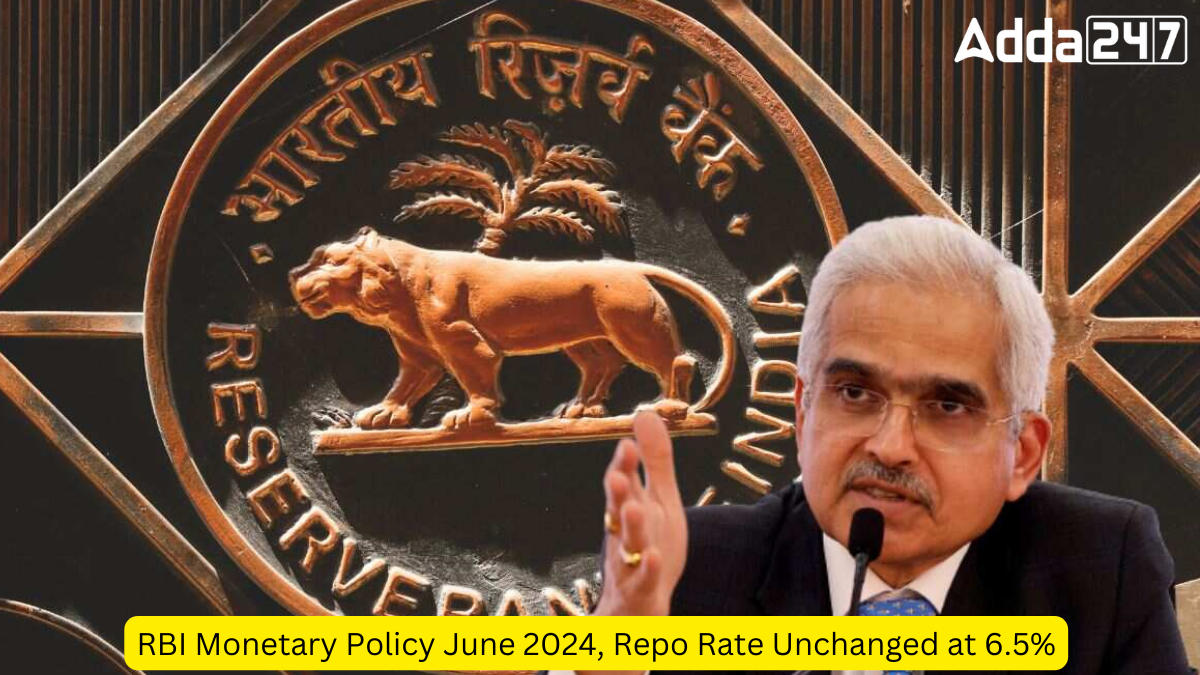 RBI Monetary Policy June 2024, Repo Rate Unchanged at 6.5%