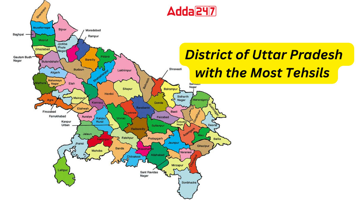 District of Uttar Pradesh with the Most Tehsils