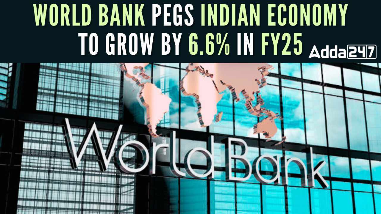 World Bank Retains India's FY25 Growth Forecast at 6.6%