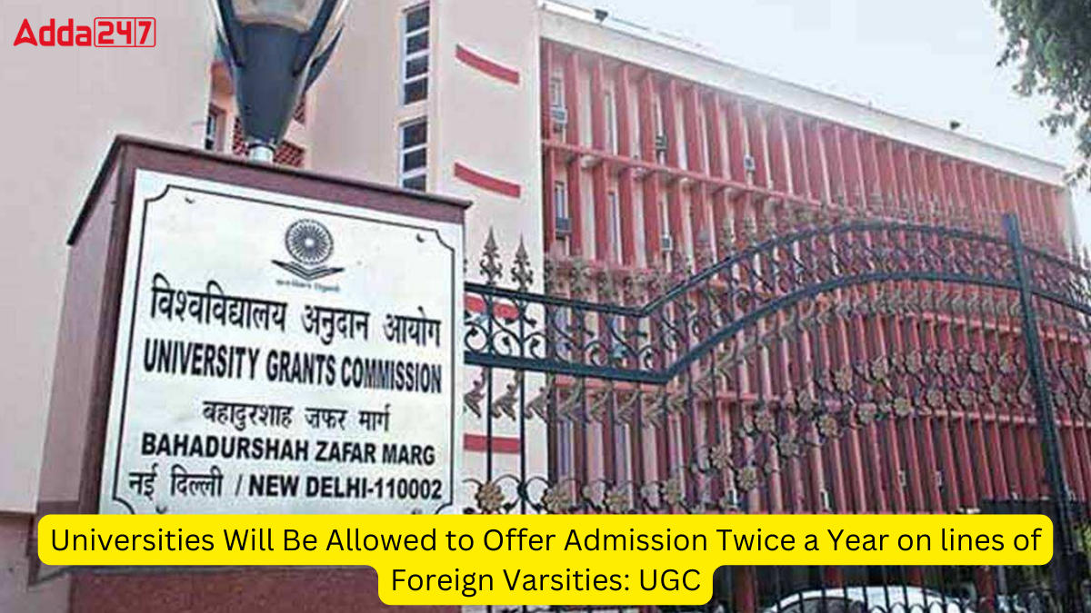 Universities Will Be Allowed to Offer Admission Twice a Year on lines of Foreign Varsities: UGC