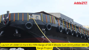 Launch of LSAM 13 (Yard 81) Fifth Barge of 08 X Missile Cum Ammunition (MCA) Barge Project