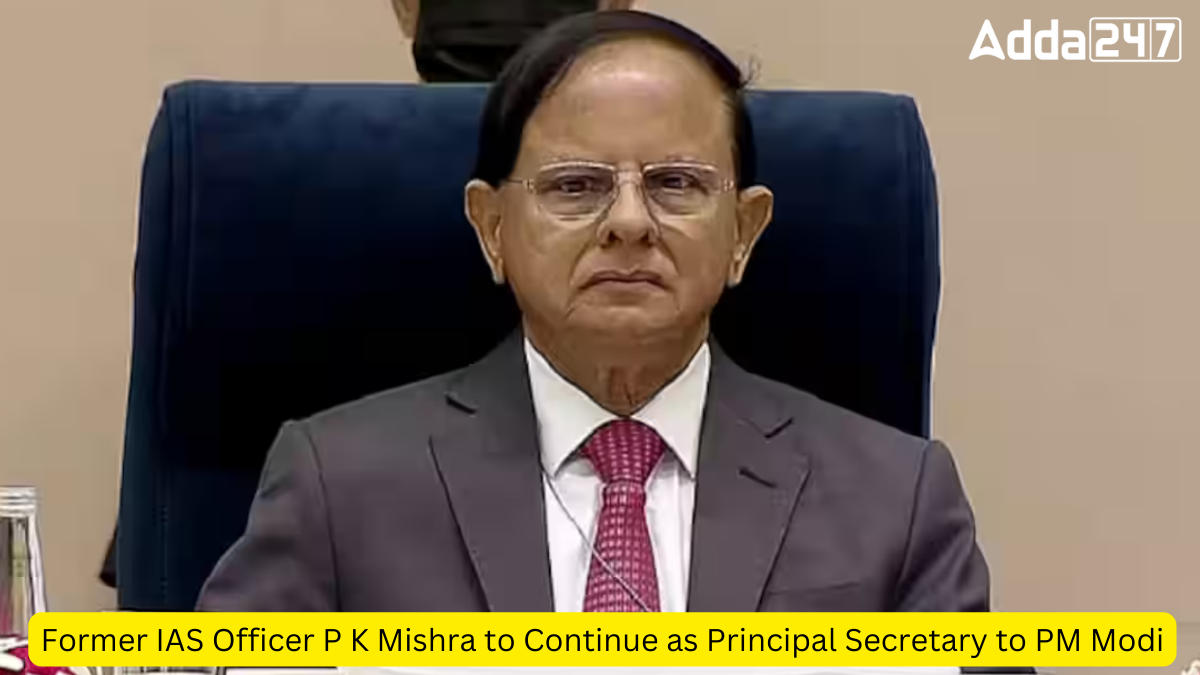 Former IAS Officer P K Mishra to Continue as Principal Secretary to PM Modi