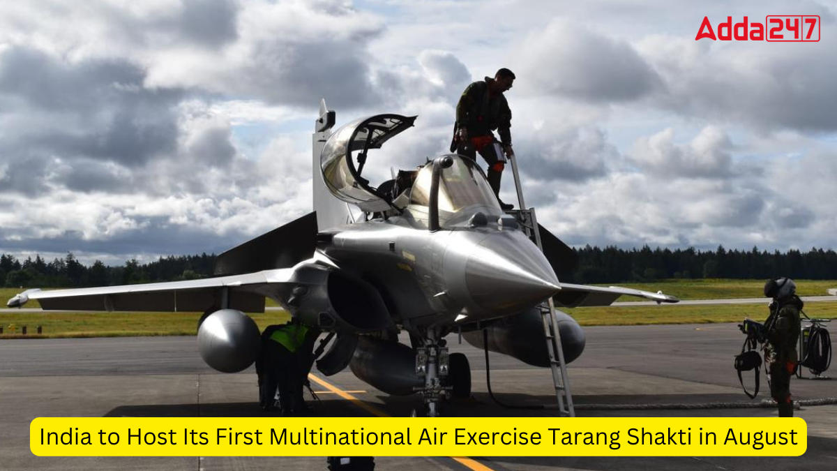 India to Host Its First Multinational Air Exercise Tarang Shakti in August