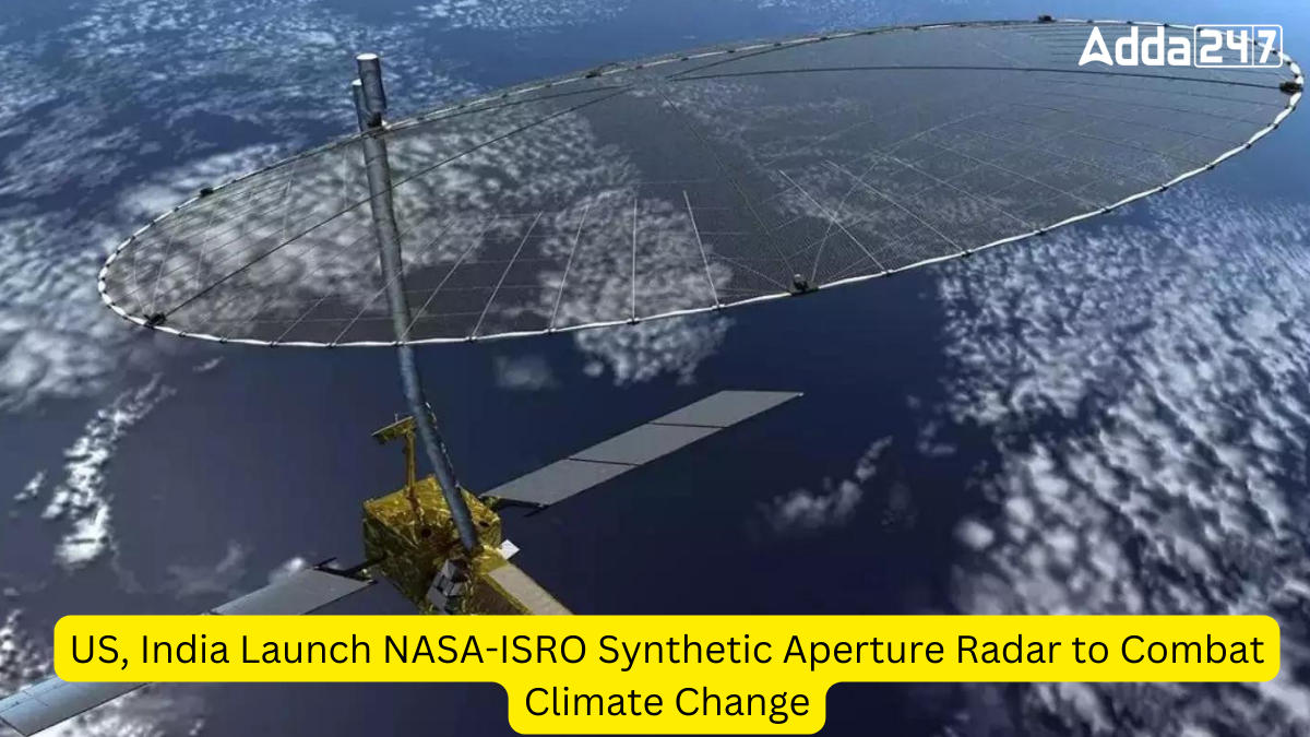 US, India Launch NASA-ISRO Synthetic Aperture Radar to Combat Climate Change