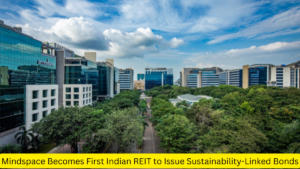 Mindspace Becomes First Indian REIT to Issue Sustainability-Linked Bonds