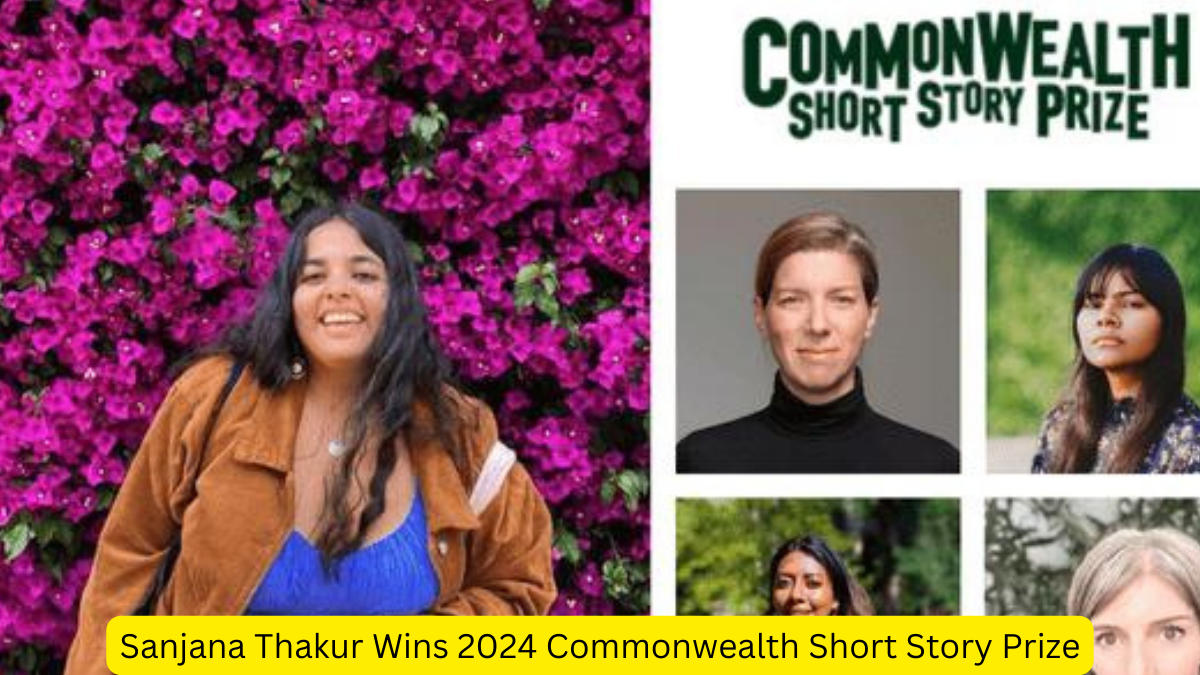 Sanjana Thakur Wins 2024 Commonwealth Short Story Prize