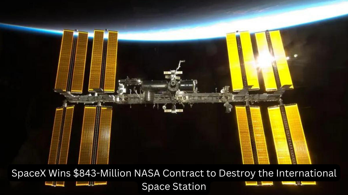 SpaceX Wins $843-Million NASA Contract to Destroy the International Space Station