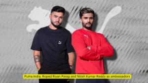 Puma India, Roped Riyan Parag and Nitish Kumar Reddy as ambassadors